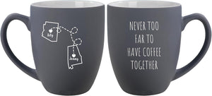 Never to Far Coffee Mug, Ceramic Mug for Long Distance Friends, Personalized Moving, Birthday, Get Together Gift, for Women, Friends, Cousin